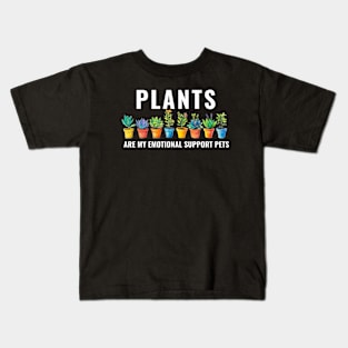 Plants Are My Emotional Support Pets Flower Plant Lovers Kids T-Shirt